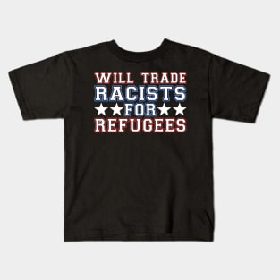 Will Trade Racists For Refugees Kids T-Shirt